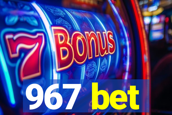 967 bet